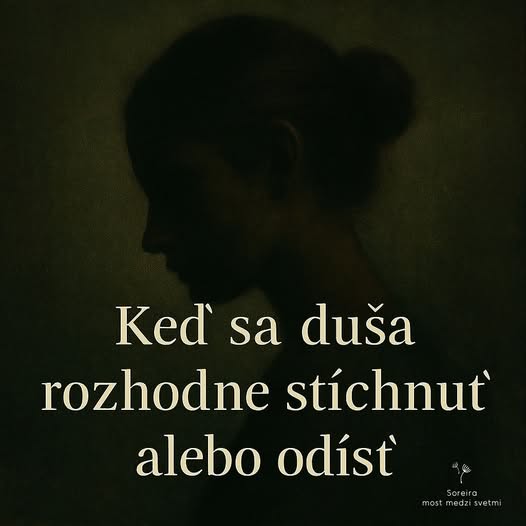 58/2025 KEĎ SA DUŠA ROZHODNE STÍCHNUŤ, PREMIEŇAŤ ALEBO ODÍSŤ