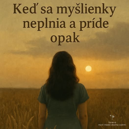 24. KEĎ SA MYŠLIENKY „NEPLNIA“ A PRÍDE OPAK